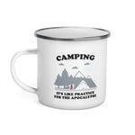 Camping: It’s like practice for the apocalypse - 12oz. Metal Enamel Mug - Backpacking